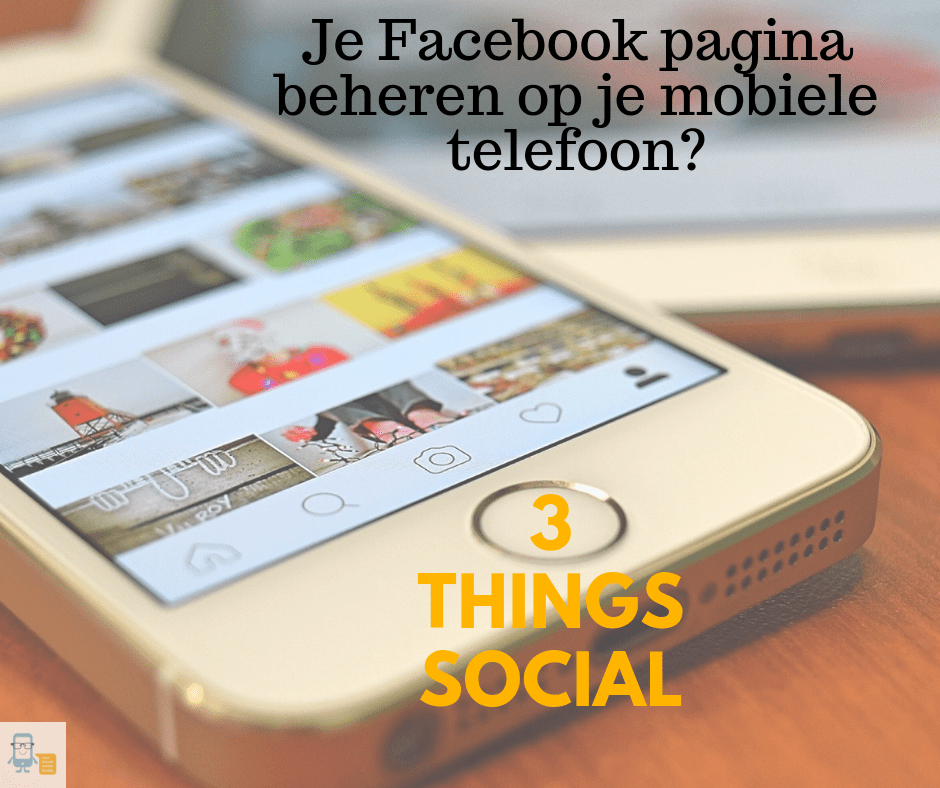 3 Things Social: Je Facebook pagina beheren op je mobiele telefoon?